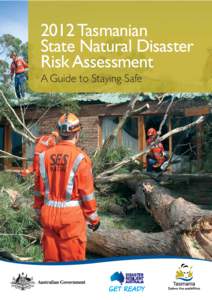 2012 Tasmanian State Natural Disaster Risk Assessment A Guide to Staying Safe  2012 Tasmanian State Natural Disaster Risk Assessment: