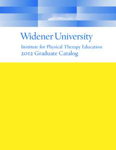 Institute for Physical Therapy Education[removed]Graduate Catalog Widener University Information UNIVERSITY POLICY