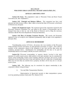 BYLAWS OF WISCONSIN URBAN AND RURAL TRANSIT ASSOCIATION, INC. ARTICLE I. IDENTIFICATION SectionName. The corporation’s name is Wisconsin Urban and Rural Transit Association, Inc. (the “corporation”). Section