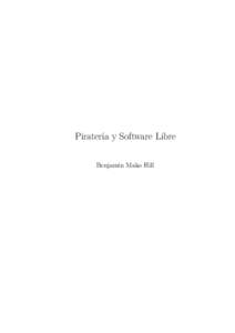 Piratería y Software Libre Benjamin Mako Hill En Defensa del Software Libre En Defensa del Software Libre es una revista de teoría sobre Software y Cultura Libres. Se edita en papel y se distribuye