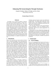 Enhancing File System Integrity Through Checksums Gopalan Sivathanu, Charles P. Wright, and Erez Zadok Stony Brook University Technical Report FSL-04-04