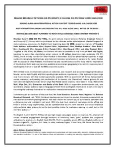 RELIANCE BROADCAST NETWORK AND RTL GROUP’S JV CHANNEL ‘BIG RTL THRILL’ ADDS ENGLISH FEED REACHES SUPERIOR INTERNATIONAL ACTION CONTENT TO DISCERNING MALE AUDIENCES BEST INTERNATIONAL SHOWS LIKE FEAR FACTOR, M1, HOL