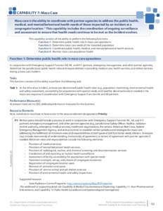 CAPABILITY 7: Mass Care Mass care is the ability to coordinate with partner agencies to address the public health, medical, and mental/behavioral health needs of those impacted by an incident at a congregate location.98 