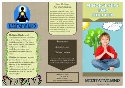 Your Children Are Our Children. Meditative Mind will always have two instructors on hand to facilitate the class and give each participant the personal attention and guidance