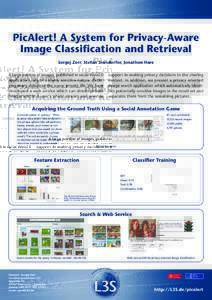 PicAlert! A System for Privacy-Aware Image Classification and Retrieval Sergej Zerr, Stefan Siersdorfer, Jonathon Hare A large portion of images, published in social Web2.0 applications, are of a highly sensitive nature,
