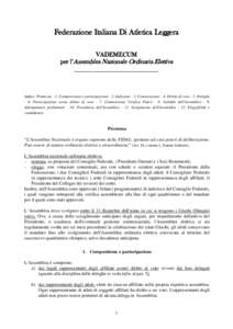 Federazione Italiana Di Atletica Leggera VADEMECUM per l’Assemblea Nazionale Ordinaria Elettiva ___________________________  Indice: Premessa - 1. Composizione e partecipazione - 2. Indizione - 3. Convocazione - 4. Dir