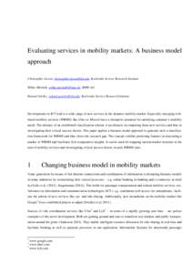 Evaluating services in mobility markets: A business model approach Christopher Lisson, , Karlsruhe Service Research Institute Wibke Michalk, , BMW AG Roland Görlitz, roland.