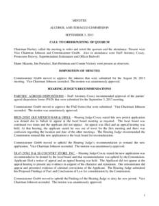 MINUTES ALCOHOL AND TOBACCO COMMISSION SEPTEMBER 3, 2013 CALL TO ORDER/NOTING OF QUORUM Chairman Huskey called the meeting to order and noted the quorum and the attendance. Present were Vice Chairman Johnson and Commissi