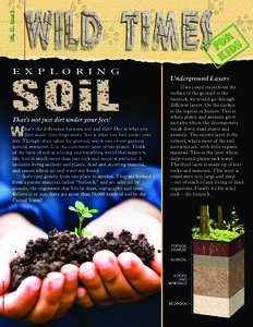 VOL. 12, issue 2  E X P L O R I N G That’s not just dirt under your feet! hat’s the difference between soil and dirt? Dirt is what you