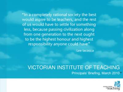 Educators / Teacher / Teaching / Victorian Institute of Teaching / Professional development / Induction / Licensure / Institute for Learning / Certified teacher / Education / Education in the United Kingdom / Teacher training