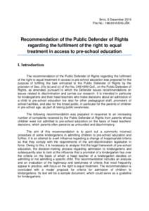 Brno, 8 December 2010 File No.: [removed]DIS/JŠK Recommendation of the Public Defender of Rights regarding the fulfilment of the right to equal treatment in access to pre-school education