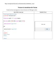 http://exemple.dechavanne.eu/fondamentaux/definition_ecran  Trouver la résolution de l’écran Permet de choisir une page de son site en fonction de l’affichage du client. Code HTML et Javascript