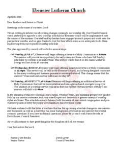 Ebenezer  Lutheran  Church   April 28, 2014 Dear Brothers and Sisters in Christ: Greetings in the name of our risen Lord! We are writing to inform you of exciting changes coming to our worship life. Our Church Council