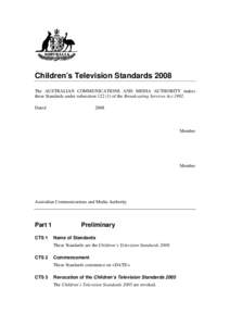 Children’s Television Standards[removed]The AUSTRALIAN COMMUNICATIONS AND MEDIA AUTHORITY makes these Standards under subsection[removed]of the Broadcasting Services Act[removed]Dated