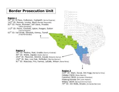 Border Prosecution Unit Region 1 34th JD: El Paso, Culberson, Hudspeth (Jaime Esparza) 143rd JD: Reeves, Loving, Ward (Randall Reynolds) 83rd JD: Pecos, Brewster, Jeff Davis, Presidio (Jesse Gonzales)