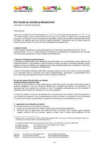 De l’école au monde professionnel Information à l’intention des parents Chers parents Vous avez une fille ou un fils qui fréquente la 7e, 8e, 9e ou 10e année d’école (Harmos : 9e, 10e, 11e ou 12e année d’é