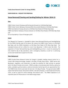 Fundy Ocean Research Center for Energy (FORCE) SNOW REMOVAL - REQUEST FOR PROPOSAL Snow Removal/Clearing and Sanding/Salting for Winter[removed]Sites FORCE Visitor Centre Driveway and Parking Lots (Gravel) at 1156 West B