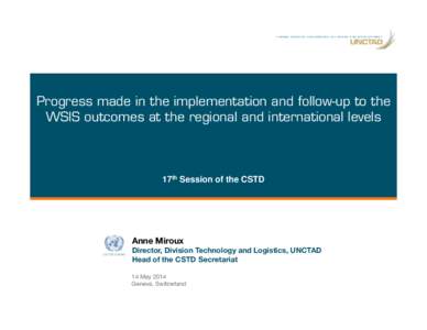 Progress made in the implementation and follow-up to the WSIS outcomes at the regional and international levels 17th Session of the CSTD  Anne Miroux