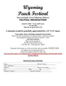 Wyoming Peach Festival Sponsored by the Town of Wyoming, Delaware POLITICAL ORGANIZATIONS August 6, 2016 – 9 a.m. until 3 p.m.