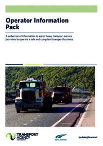 Operator Information Pack A collection of information to assist heavy transport service providers to operate a safe and compliant transport business.  TRANSPORT AGENCY CONTACT: