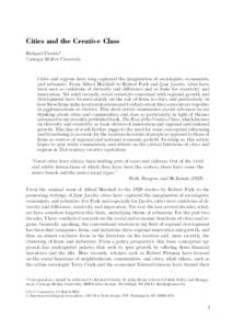 Cities and the Creative Class Richard Florida∗ Carnegie Mellon University Cities and regions have long captured the imagination of sociologists, economists, and urbanists. From Alfred Marshall to Robert Park and Jane J