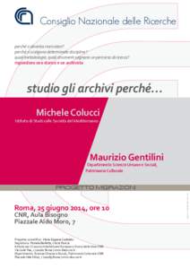 Consiglio Nazionale delle Ricerche perché si diventa ricercatori? perché si scelgono determinate discipline? quali metodologie, quali strumenti segnano un percorso di ricerca? rispondono uno storico e un archivista