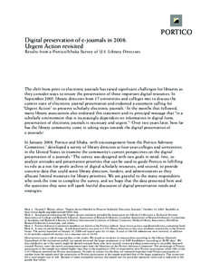 PORTICO Digital preservation of e-journals in 2008: Urgent Action revisited Results from a Portico/Ithaka Survey of U.S. Library Directors