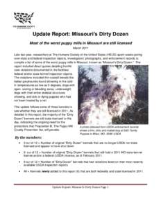 Update Report: Missouri’s Dirty Dozen Most of the worst puppy mills in Missouri are still licensed March 2011 Late last year, researchers at The Humane Society of the United States (HSUS) spent weeks poring over state 
