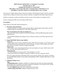 Public Libraries and the Future: A Community Conversation Thursday, June 21, 2012 Compiled notes from the two sessions held: 1:00-2:30p.m. at the Fergus Falls YMCA Community Room[removed]Friberg Ave N) 6:30-8:00p.m. at the