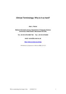 Clinical Terminology: Why is it so hard?  Alan L. Rector Medical Informatics Group, Department of Computer Science University of Manchester, Manchester M13 9PL Tel: +7183