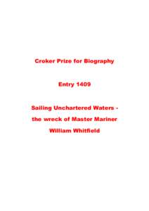 Croker Prize for Biography  Entry 1409 Sailing Unchartered Waters the wreck of Master Mariner William Whitfield