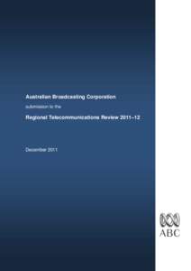 Australian Broadcasting Corporation submission to the Regional Telecommunications Review 2011–12  December 2011