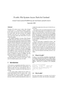 Fs-utils: File Systems Access Tools for Userland Arnaud Ysmal ([removed]) and Antti Kantee ([removed]) September 2009 Abstract Currently, file system access is done either through a kernel driver or a spe