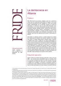 La democracia en Albania Prefacio Este informe aporta una sinopsis realizada a partir de un estudio de campo sobre las condiciones democráticas en Albania. Forma parte de una serie de informes de país realizados por FR
