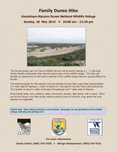 Family Dunes Hike Guadalupe-Nipomo Dunes National Wildlife Refuge Sunday, 18 May 2014 • 10:00 am - 12:30 pm The Dunes Center and U.S. Fish & Wildlife Service will be jointly hosting a[removed]mile long family-friendly in