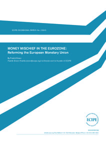 ECIPE OCCASIONAL PAPER • No[removed]MONEY MISCHIEF IN THE EUROZONE: Reforming the European Monetary Union By Fredrik Erixon Fredrik Erixon ([removed]) is Director and co-founder of ECIPE