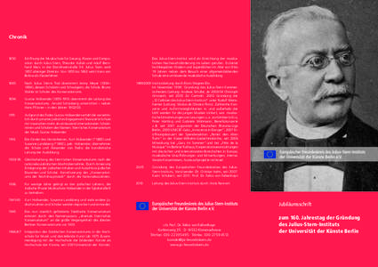 Chronik  1850	Eröffnung der Musikschule für Gesang, Klavier und Komposition durch Julius Stern, Theodor Kullak und Adolf Bernhard Marx in der Dorotheenstraße 54. Julius Stern wird 1857 alleiniger Direktor. Von 1855 b