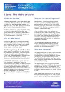 3 June: The Mabo decision What is the decision? Why was the case so important?  The Mabo decision was a legal case held in 1992.