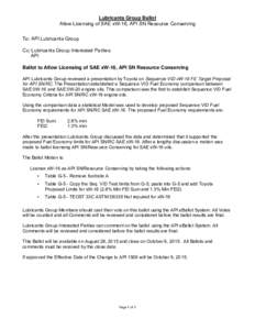 Lubricants Group Ballot Allow Licensing of SAE xW-16, API SN Resource Conserving To: API Lubricants Group Cc: Lubricants Group Interested Parties API Ballot to Allow Licensing of SAE xW-16, API SN Resource Conserving
