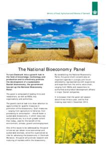 The National Bioeconomy Panel To turn Denmark into a growth hub in the field of knowledge, technology and production and to effectively promote the development of a sustainable Danish bioeconomy, the government