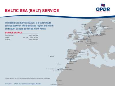 BALTIC SEA (BALT) SERVICE Kemi The Baltic Sea Service (BALT) is a tailor-made service between The Baltic Sea region and North and South Europe as well as North Africa