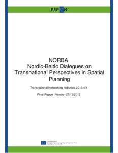 NORBA Nordic-Baltic Dialogues on Transnational Perspectives in Spatial Planning Transnational Networking Activities[removed]X Final Report | Version[removed]