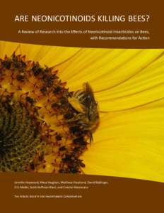 ARE NEONICOTINOIDS KILLING BEES? A Review of Research into the Effects of Neonicotinoid Insecticides on Bees, with Recommendations for Action Jennifer Hopwood, Mace Vaughan, Matthew Shepherd, David Biddinger, Eric Mader,