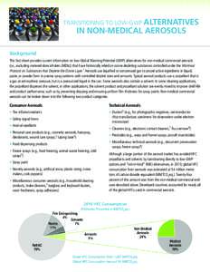 TRANSITIONING TO LOW-GWP ALTERNATIVES  IN NON-MEDICAL AEROSOLS Background This fact sheet provides current information on low-Global Warming Potential (GWP) alternatives for non-medical commercial aerosols