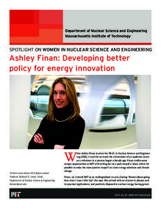 Department of Nuclear Science and Engineering Massachusetts Institute of Technology SPOTLIGHT ON WOMEN IN NUCLEAR SCIENCE AND ENGINEERING  Ashley Finan: Developing better