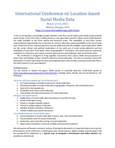 International Conference on Location-based Social Media Data March 13-14, 2015 Athens, Georgia, USA http://research.franklin.uga.edu/iclsm In the era of big data, increasingly sizeable datasets come from social media, pa