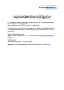 Information des Tagesmüttervereins Alb-Donau-Kreis: Tagesmutter in Rißtissen oder Umgebung gesucht Für die Betreuung eines dreijährigen Mädchens sucht der Tagesmütterverein AlbDonau-Kreis e. V. eine Tagesmutter. Be