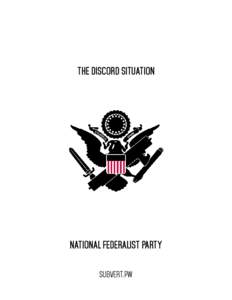 THE DISCORD SITUATION  NATIONAL FEDERALIST PARTY SUBVERT.pw  BACKGROUND: