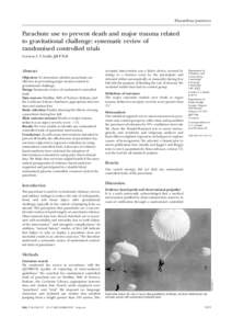 Hazardous journeys  Parachute use to prevent death and major trauma related to gravitational challenge: systematic review of randomised controlled trials Gordon C S Smith, Jill P Pell