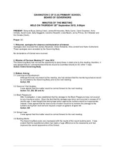 OAKINGTON C OF E (A) PRIMARY SCHOOL BOARD OF GOVERNORS MINUTES OF THE MEETING HELD ON THURSDAY 20th September 2012, 8:00pm PRESENT: Edmund Buss (Acting Chair), James Brimicombe, Nicky Carne, Clare Chapman, Anne Christie,